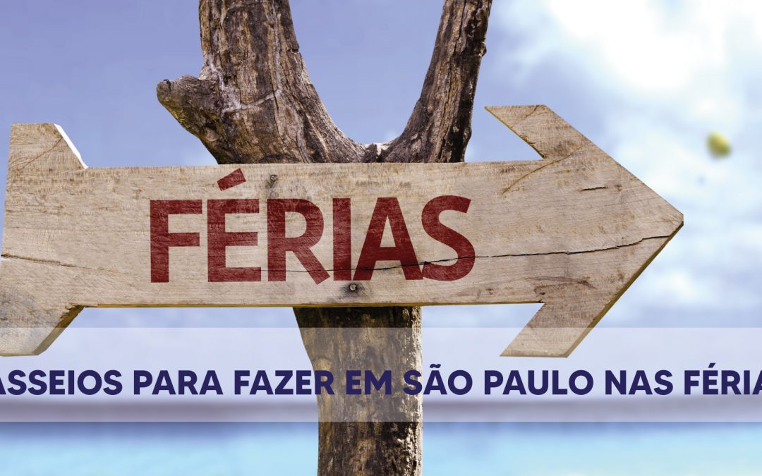 PASSEIOS PARA FAZER EM SÃO PAULO NAS FÉRIAS